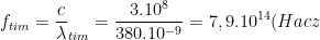 f_{tim}=\frac{c}{\lambda }_{tim}=\frac{3.10^8}{380.10^{-9}}=7,9.10^{14}(Hacz)